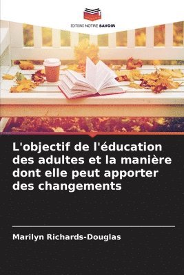 bokomslag L'objectif de l'ducation des adultes et la manire dont elle peut apporter des changements