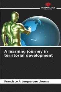 bokomslag A learning journey in territorial development