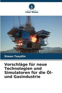 bokomslag Vorschlge fr neue Technologien und Simulatoren fr die l- und Gasindustrie