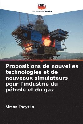 Propositions de nouvelles technologies et de nouveaux simulateurs pour l'industrie du ptrole et du gaz 1