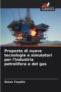 bokomslag Proposte di nuove tecnologie e simulatori per l'industria petrolifera e del gas