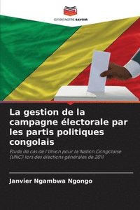 bokomslag La gestion de la campagne lectorale par les partis politiques congolais