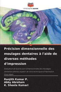 bokomslag Prcision dimensionnelle des moulages dentaires  l'aide de diverses mthodes d'impression