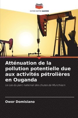 Attnuation de la pollution potentielle due aux activits ptrolires en Ouganda 1