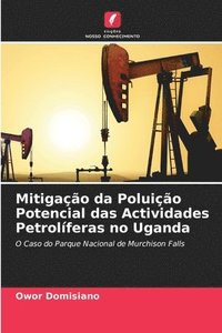 bokomslag Mitigao da Poluio Potencial das Actividades Petrolferas no Uganda