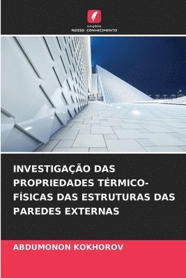 bokomslag Investigao Das Propriedades Trmico-Fsicas Das Estruturas Das Paredes Externas