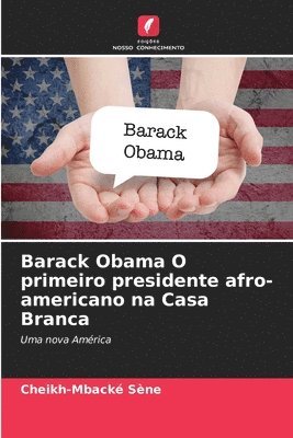 bokomslag Barack Obama O primeiro presidente afro-americano na Casa Branca