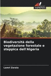 bokomslag Biodiversita della vegetazione forestale e steppica dell'Algeria