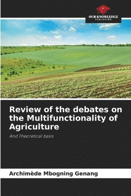 Review of the debates on the Multifunctionality of Agriculture 1