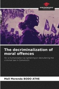 bokomslag The decriminalization of moral offences