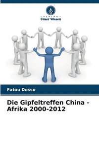 bokomslag Die Gipfeltreffen China - Afrika 2000-2012