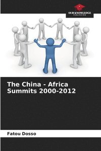 bokomslag The China - Africa Summits 2000-2012