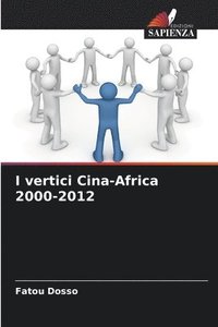 bokomslag I vertici Cina-Africa 2000-2012