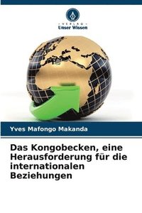 bokomslag Das Kongobecken, eine Herausforderung fr die internationalen Beziehungen