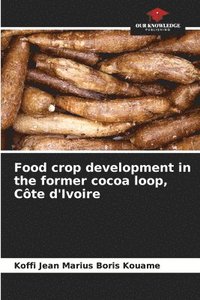 bokomslag Food crop development in the former cocoa loop, Cte d'Ivoire