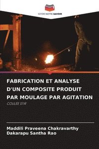 bokomslag Fabrication Et Analyse d'Un Composite Produit Par Moulage Par Agitation