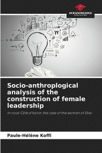 bokomslag Socio-anthroplogical analysis of the construction of female leadership