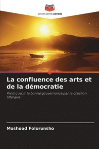 bokomslag La confluence des arts et de la dmocratie