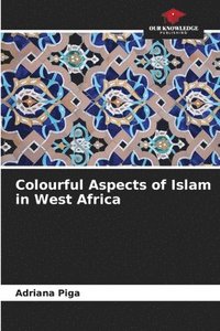 bokomslag Colourful Aspects of Islam in West Africa