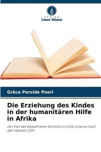 bokomslag Die Erziehung des Kindes in der humanitren Hilfe in Afrika