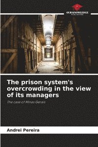 bokomslag The prison system's overcrowding in the view of its managers