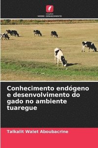 bokomslag Conhecimento endogeno e desenvolvimento do gado no ambiente tuaregue