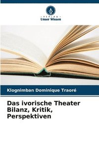 bokomslag Das ivorische Theater Bilanz, Kritik, Perspektiven