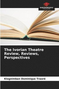 bokomslag The Ivorian Theatre Review, Reviews, Perspectives
