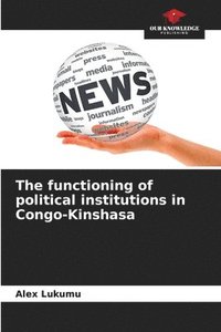 bokomslag The functioning of political institutions in Congo-Kinshasa