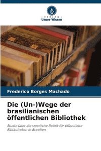 bokomslag Die (Un-)Wege der brasilianischen ffentlichen Bibliothek