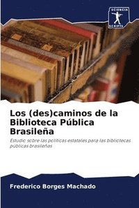 bokomslag Los (des)caminos de la Biblioteca Pblica Brasilea