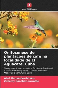 bokomslag Onitocenose de plantaes de caf na localidade de El Aguacate, Cuba