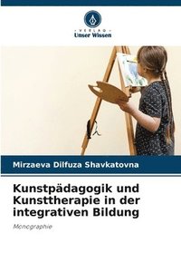 bokomslag Kunstpadagogik und Kunsttherapie in der integrativen Bildung