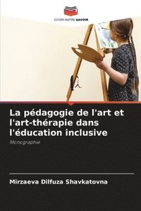 bokomslag La pedagogie de l'art et l'art-therapie dans l'education inclusive