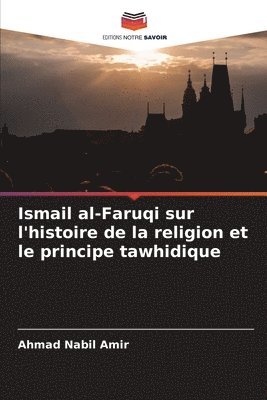 bokomslag Ismail al-Faruqi sur l'histoire de la religion et le principe tawhidique