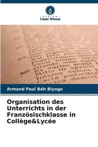 bokomslag Organisation des Unterrichts in der Franzoesischklasse in College&Lycee