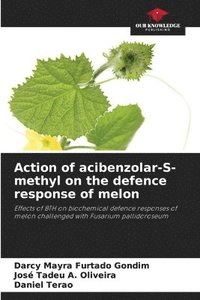 bokomslag Action of acibenzolar-S-methyl on the defence response of melon