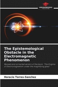 bokomslag The Epistemological Obstacle in the Electromagnetic Phenomenon