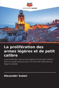 bokomslag La prolifration des armes lgres et de petit calibre