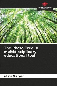 bokomslag The Photo Tree, a multidisciplinary educational tool
