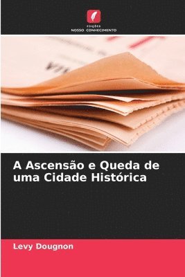 A Ascenso e Queda de uma Cidade Histrica 1