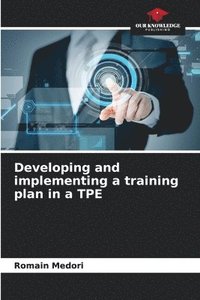 bokomslag Developing and implementing a training plan in a TPE
