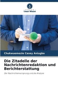 bokomslag Die Zitadelle der Nachrichtenredaktion und Berichterstattung