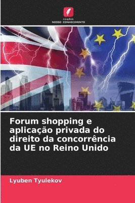 Forum shopping e aplicao privada do direito da concorrncia da UE no Reino Unido 1