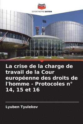 bokomslag La crise de la charge de travail de la Cour europenne des droits de l'homme - Protocoles n 14, 15 et 16