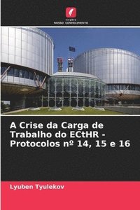 bokomslag A Crise da Carga de Trabalho do ECtHR - Protocolos n 14, 15 e 16