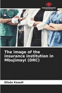 bokomslag The image of the insurance institution in Mbujimayi (DRC)