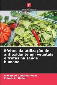 bokomslag Efeitos da utilizao de antioxidante em vegetais e frutas na sade humana