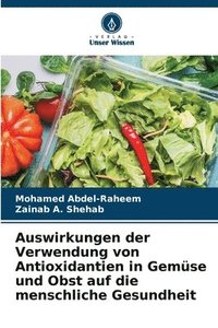 bokomslag Auswirkungen der Verwendung von Antioxidantien in Gemse und Obst auf die menschliche Gesundheit