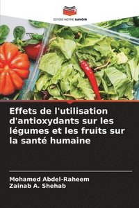 bokomslag Effets de l'utilisation d'antioxydants sur les lgumes et les fruits sur la sant humaine